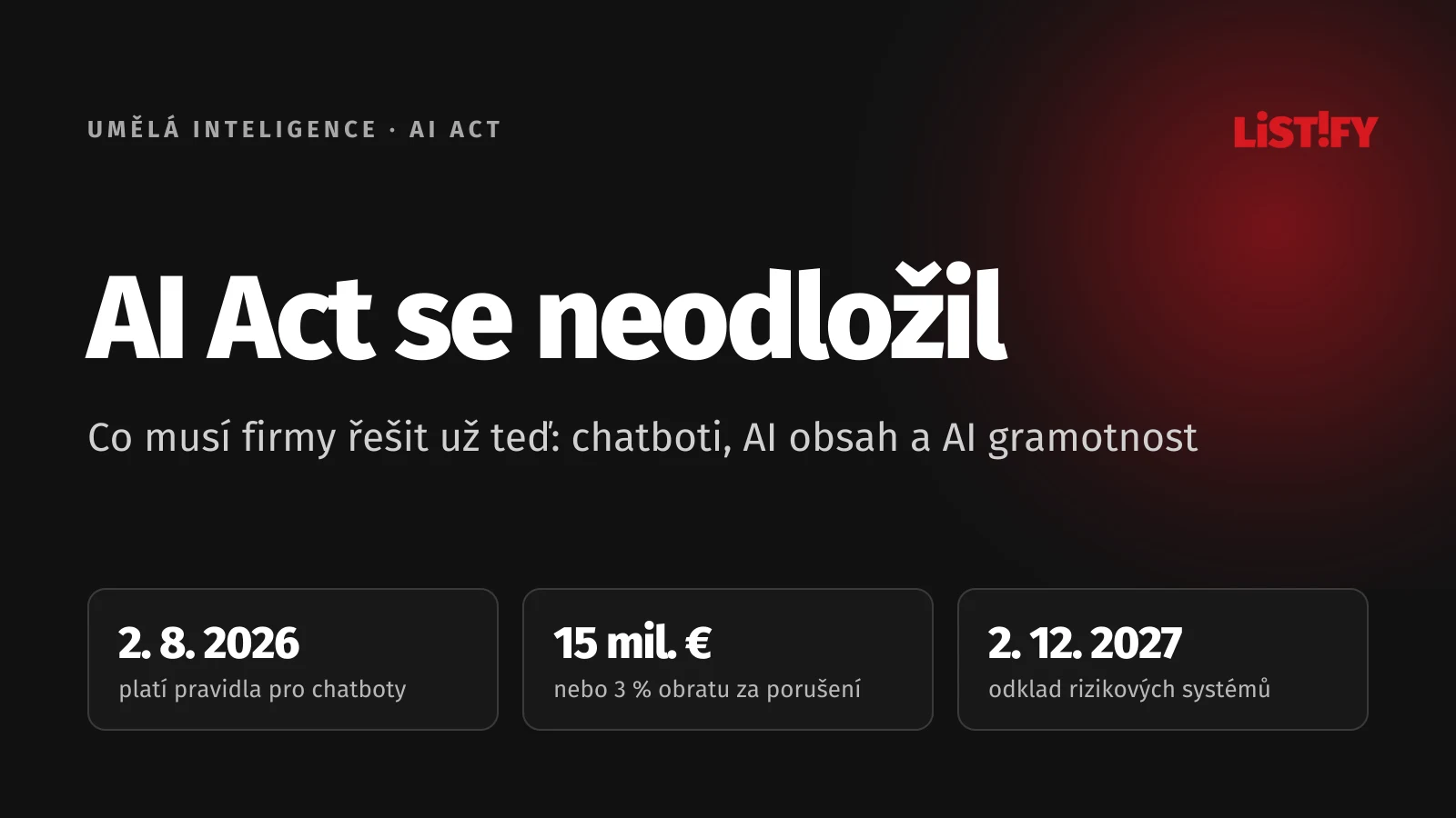 Obálka článku AI Act se neodložil: pravidla pro chatboty platí od 2. 8. 2026, pokuta až 15 mil. € nebo 3 % obratu, vysoce rizikové systémy od 2. 12. 2027