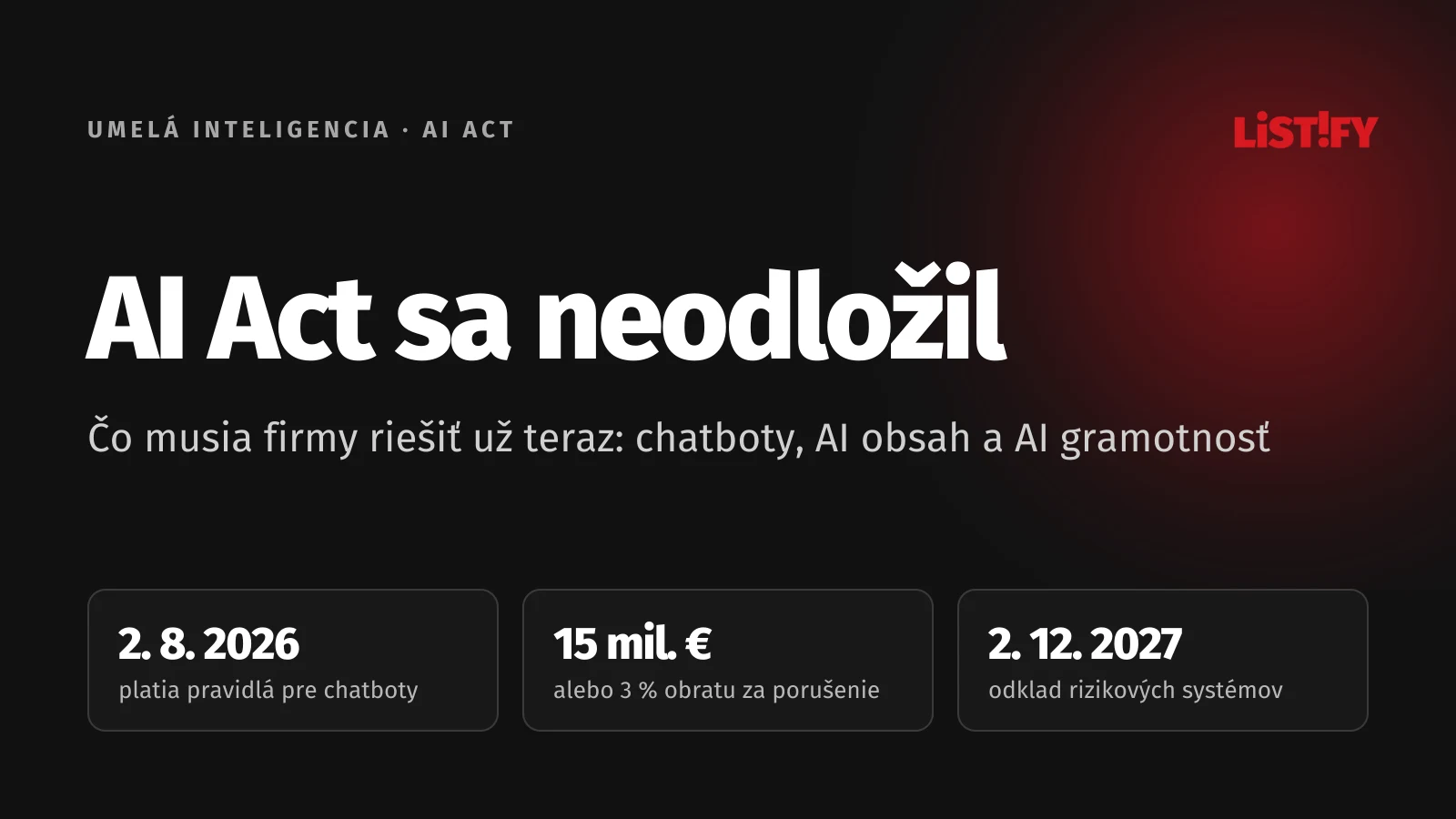 Obálka článku AI Act sa neodložil: pravidlá pre chatboty platia od 2. 8. 2026, pokuta až 15 mil. € alebo 3 % obratu, vysokorizikové systémy od 2. 12. 2027