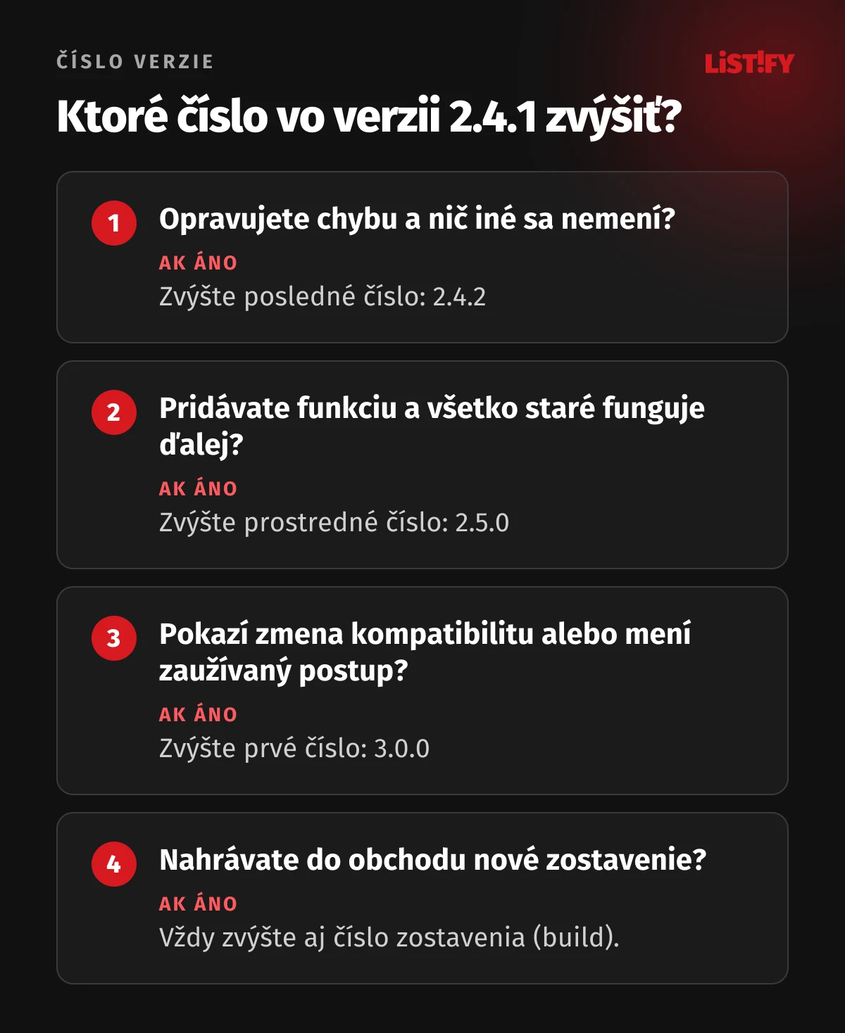 Ktoré číslo vo verzii 2.4.1 zvýšiť: oprava chyby 2.4.2, nová funkcia 2.5.0, zmena, ktorá pokazí kompatibilitu alebo vyžaduje nový postup 3.0.0, a pri každom nahratí do obchodu vyššie číslo zostavenia