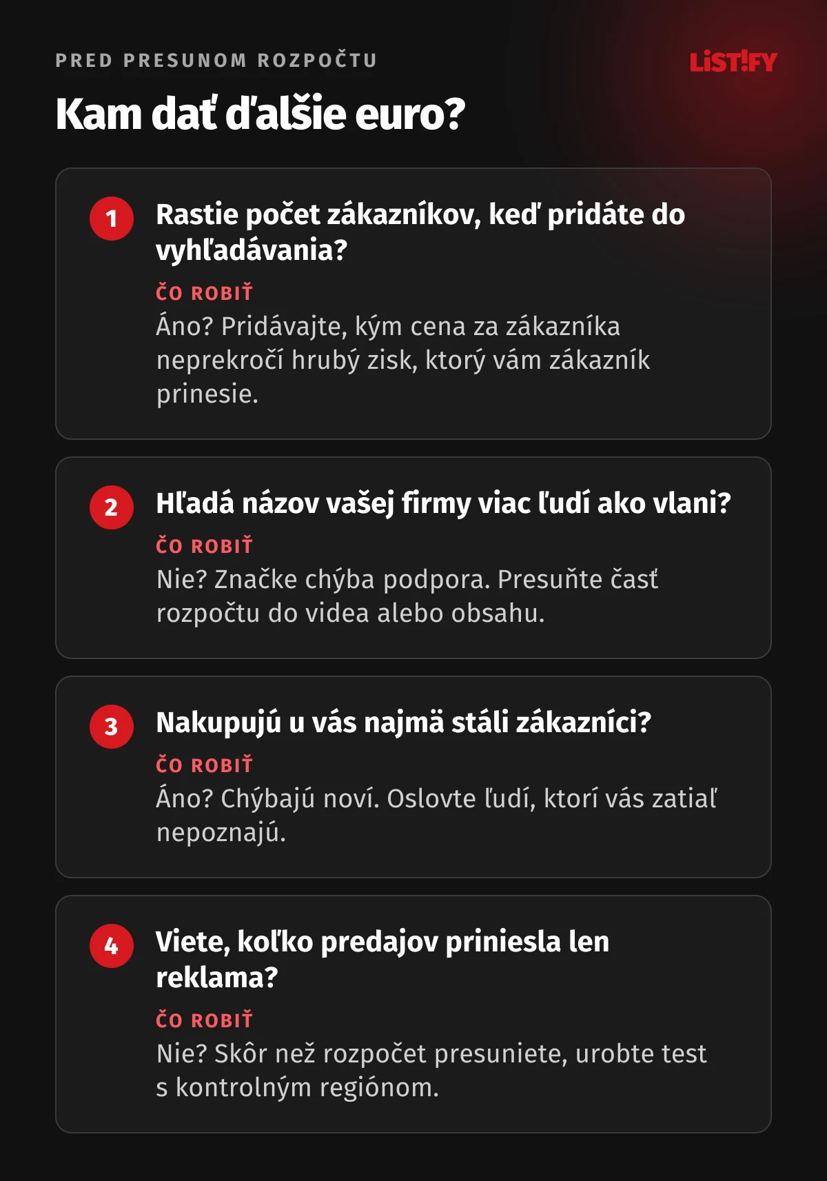 Štyri otázky pred presunom rozpočtu: rastie počet zákazníkov, keď pridáte do vyhľadávania, hľadá viac ľudí názov firmy ako vlani, nakupujú najmä stáli zákazníci a viete, koľko predajov priniesla len reklama