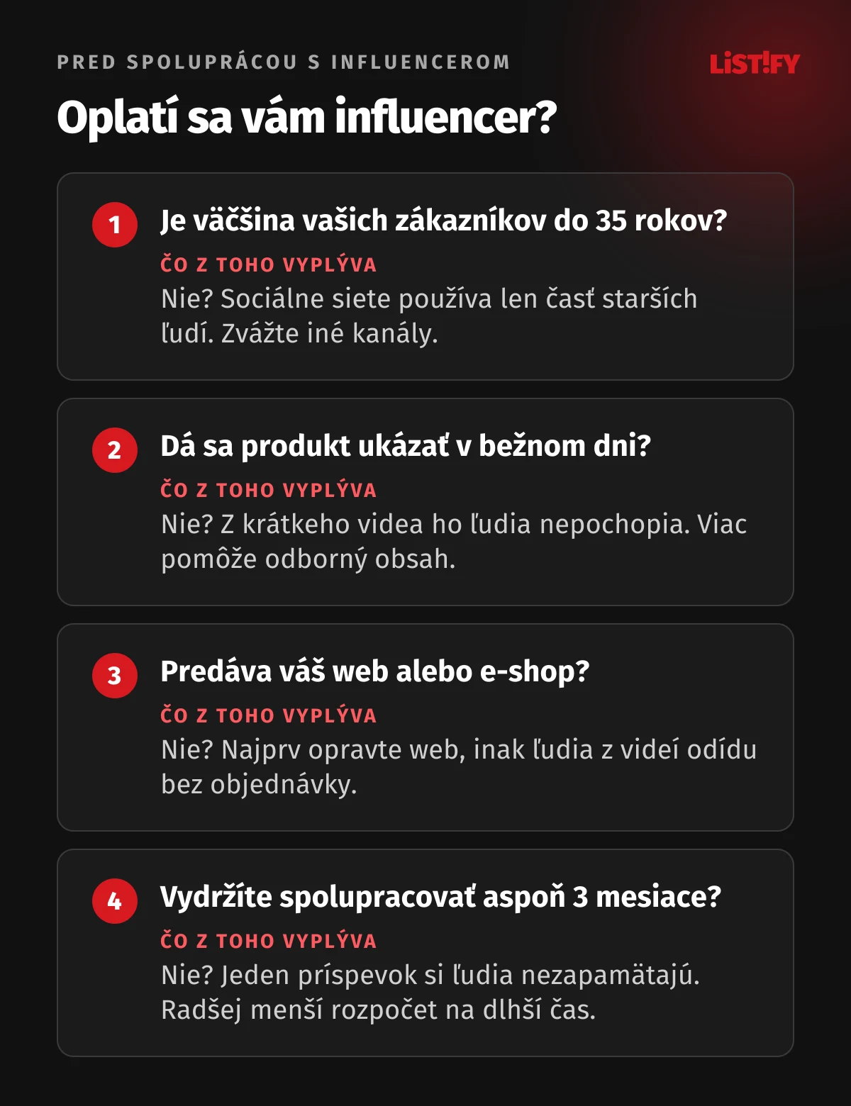 Štyri otázky pred spoluprácou s influencerom: sú vaši zákazníci do 35 rokov, dá sa produkt ukázať v bežnom živote, máte web alebo e-shop, ktorý predáva, a vydržíte so spoluprácou aspoň tri mesiace