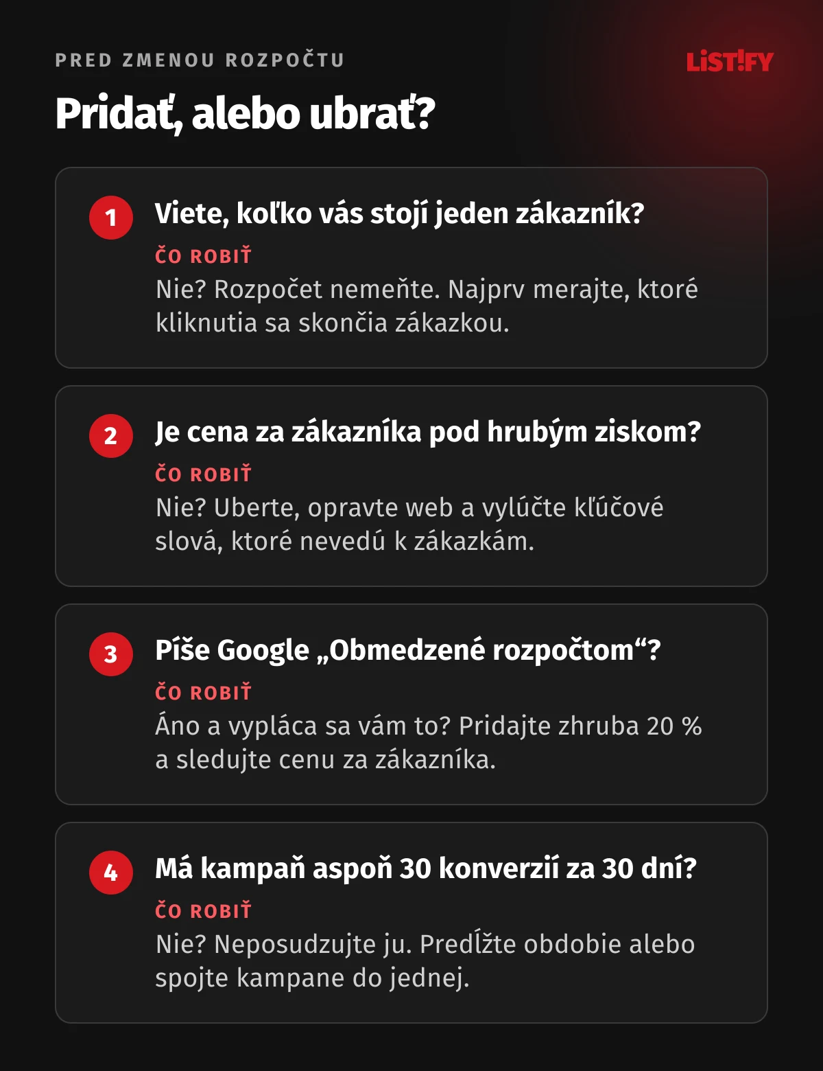 Štyri otázky pred zmenou rozpočtu: viete, koľko stojí zákazník, je cena za zákazníka pod hrubým ziskom, píše Google „Obmedzené rozpočtom“ a nazbierala kampaň aspoň 30 konverzií