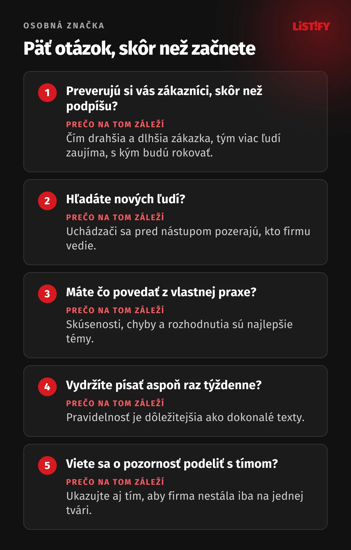 Päť otázok pred budovaním osobnej značky: preverujú si vás zákazníci pred podpisom, hľadáte ľudí, máte čo povedať z praxe, vydržíte písať aspoň raz týždenne a viete sa o pozornosť podeliť s tímom