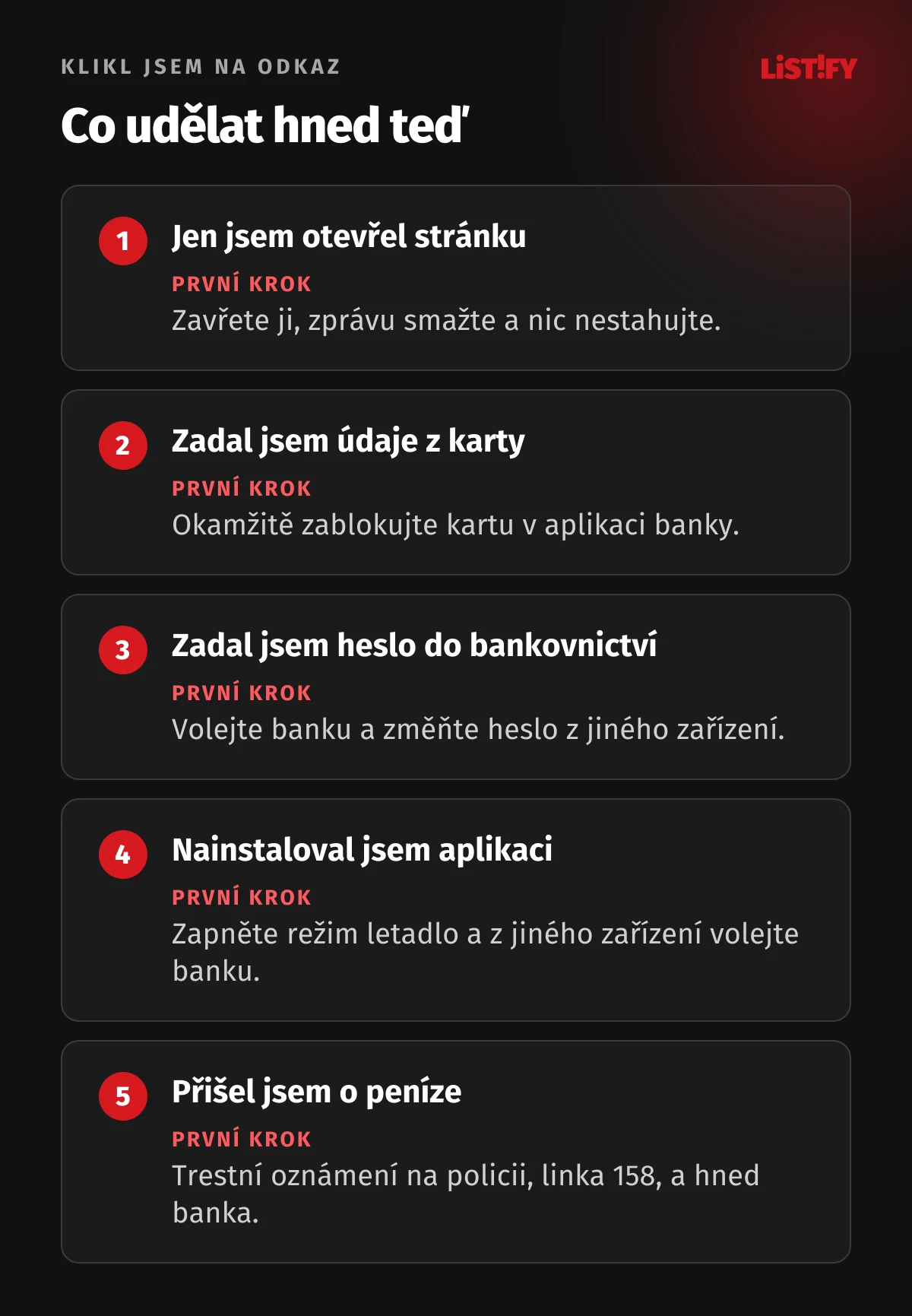 Co udělat po kliknutí na podvodný odkaz: jen otevřená stránka, zavřít a smazat; zadané údaje z karty, okamžitě zablokovat kartu; zadané heslo do bankovnictví, volat banku a změnit heslo; nainstalovaná aplikace, režim letadlo a volat banku; ztracené peníze, policie 158 a banka.
