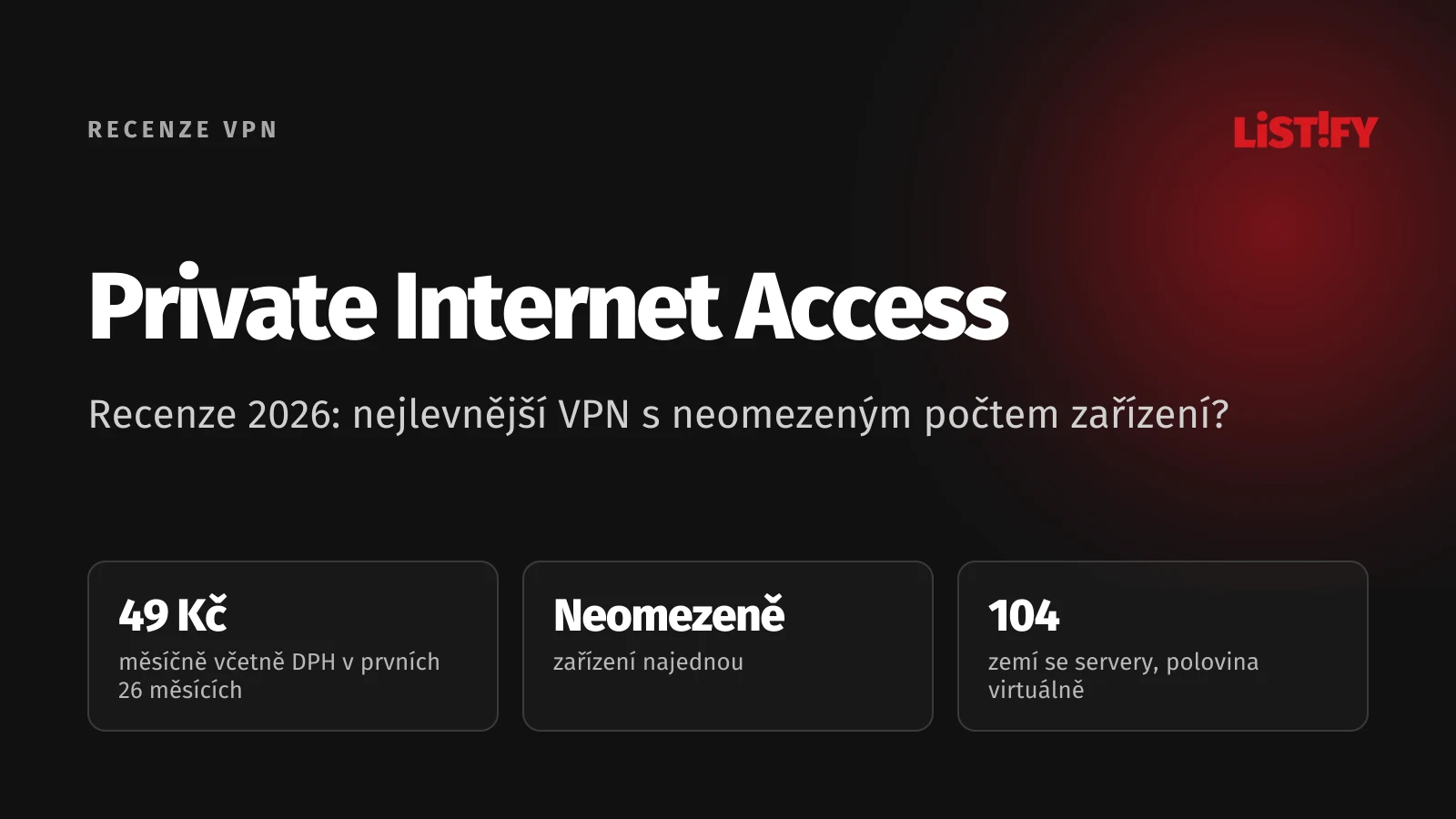Obálka recenze Private Internet Access 2026: zhruba 49 Kč měsíčně včetně DPH, neomezený počet zařízení, 104 zemí se servery