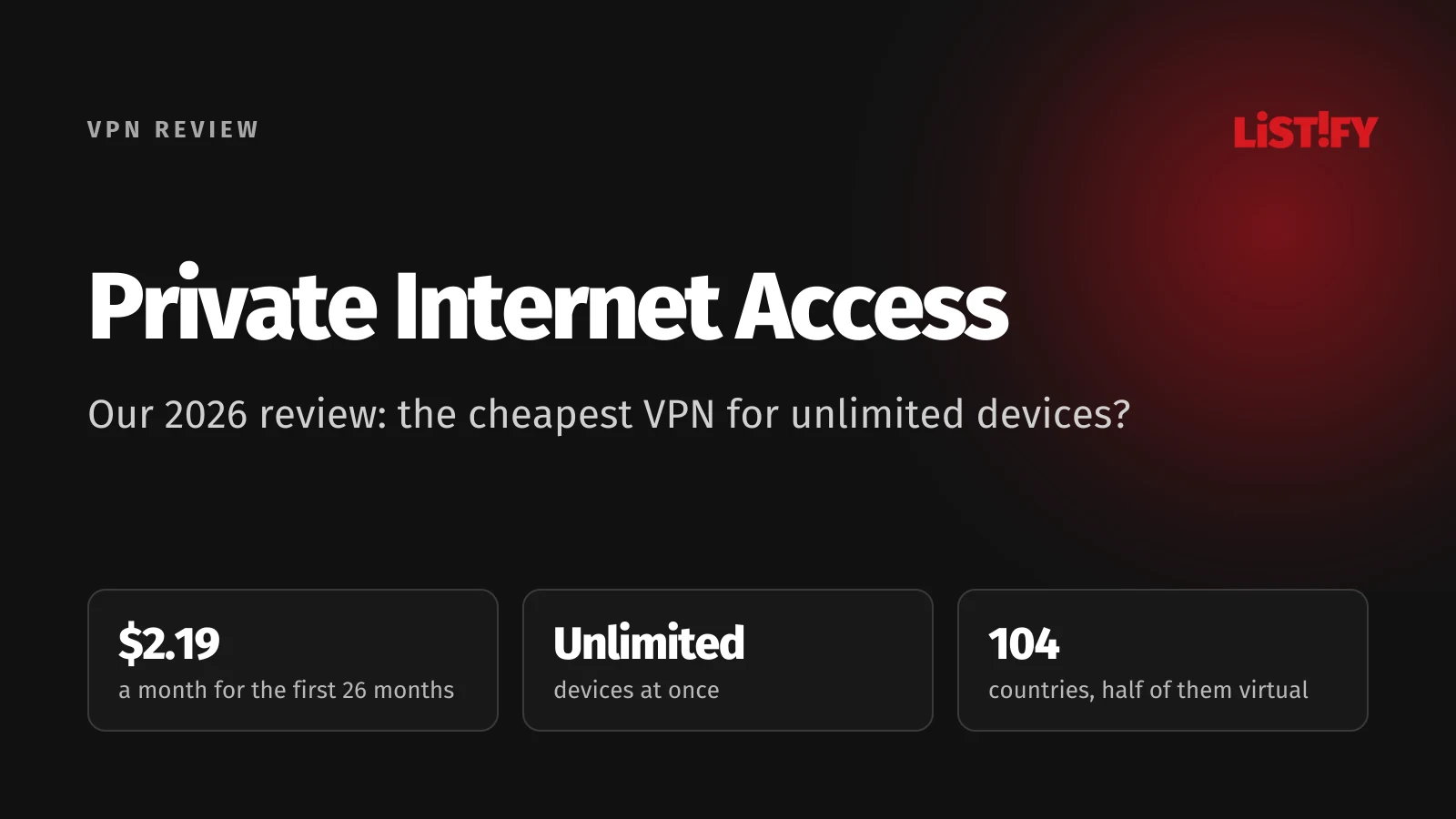 Private Internet Access review 2026 cover: $2.19 a month for 26 months, unlimited devices, servers in 104 countries