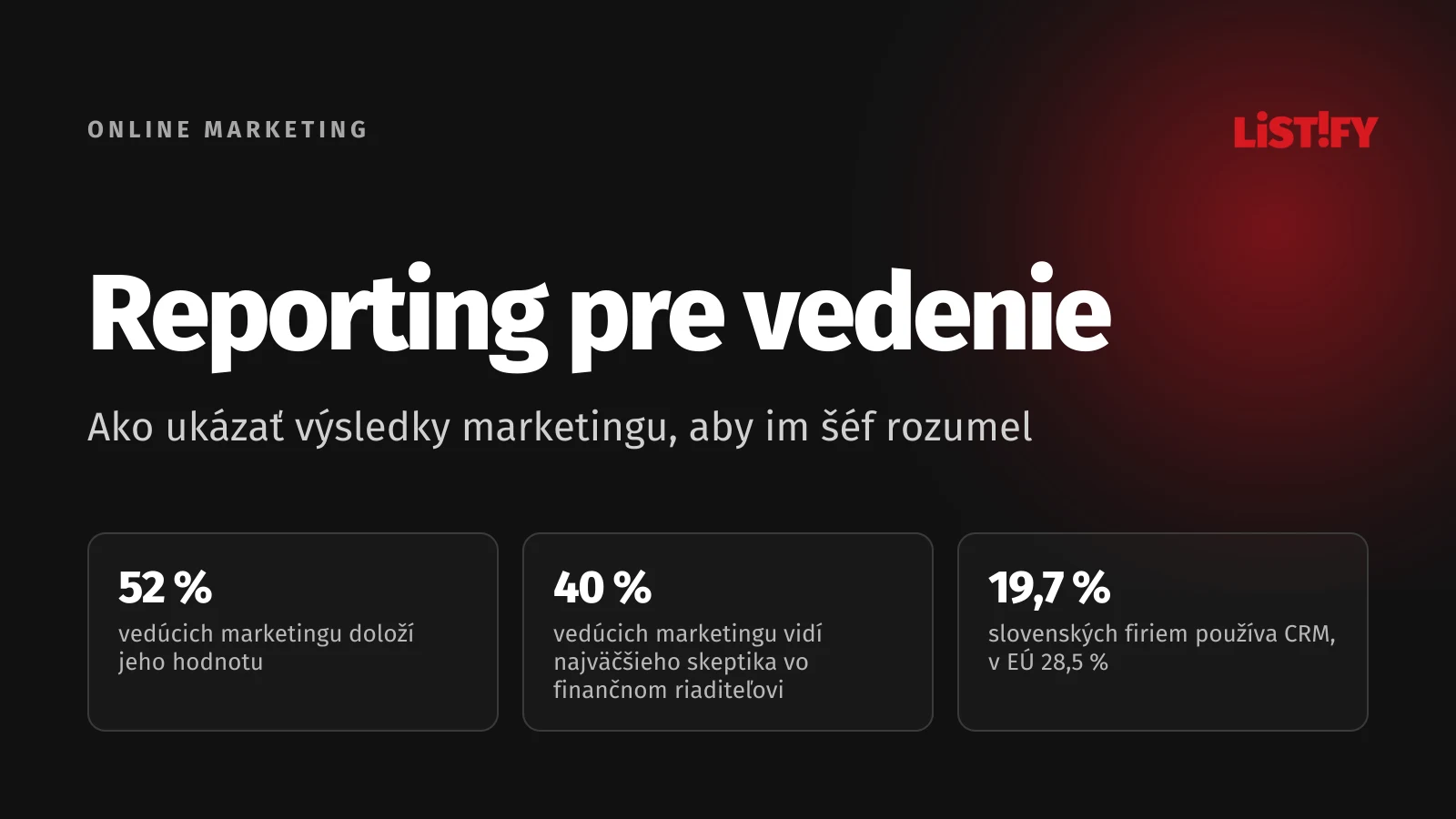 Obálka Reporting pre vedenie: 52 % vedúcich marketingu vie doložiť hodnotu marketingu, 40 % označilo za najväčšieho skeptika finančného riaditeľa, CRM používa 19,7 % slovenských firiem