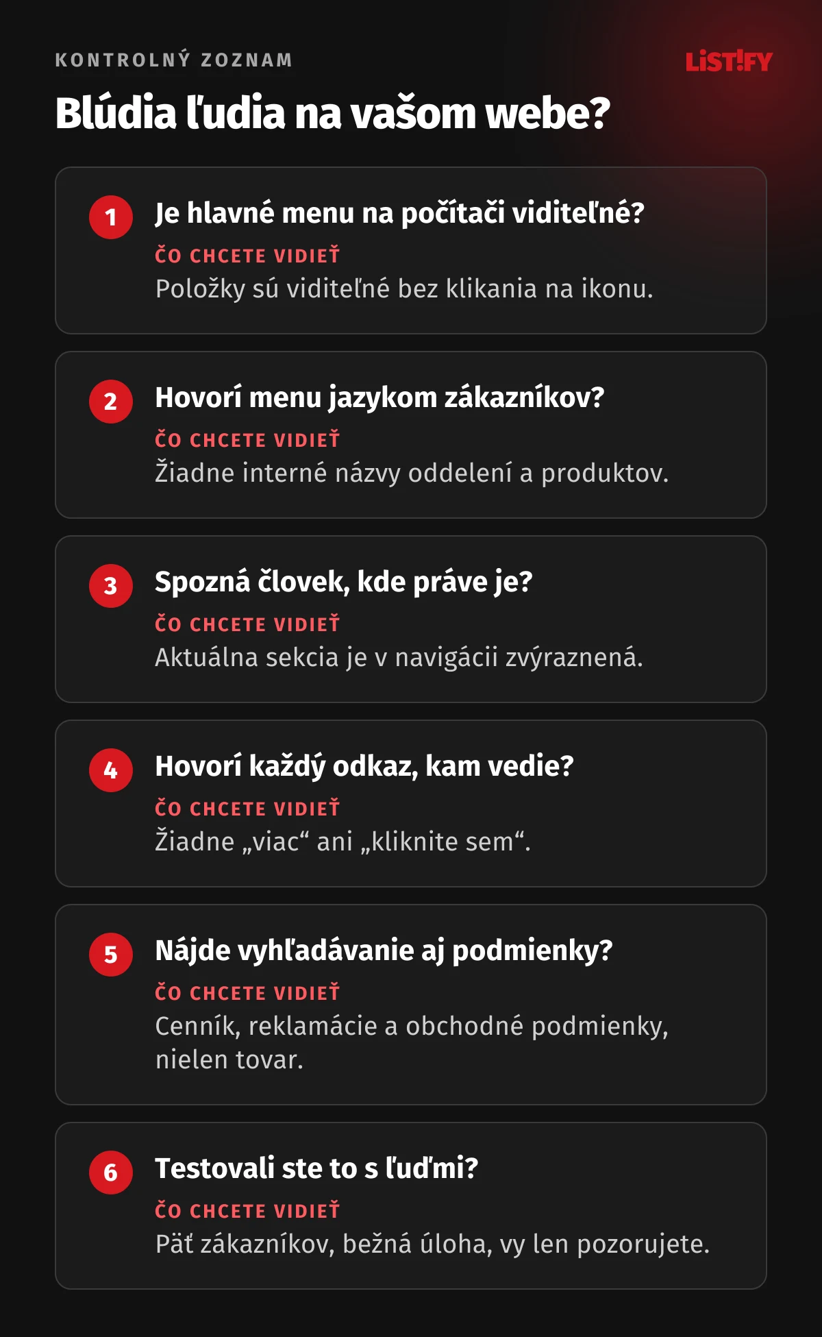 Šesť otázok, ako spoznať, že ľudia na webe blúdia: je hlavné menu viditeľné, hovorí menu jazykom zákazníkov, spozná človek, kde práve je, hovorí každý odkaz, kam vedie, nájde vyhľadávanie aj podmienky, testovali ste to s ľuďmi
