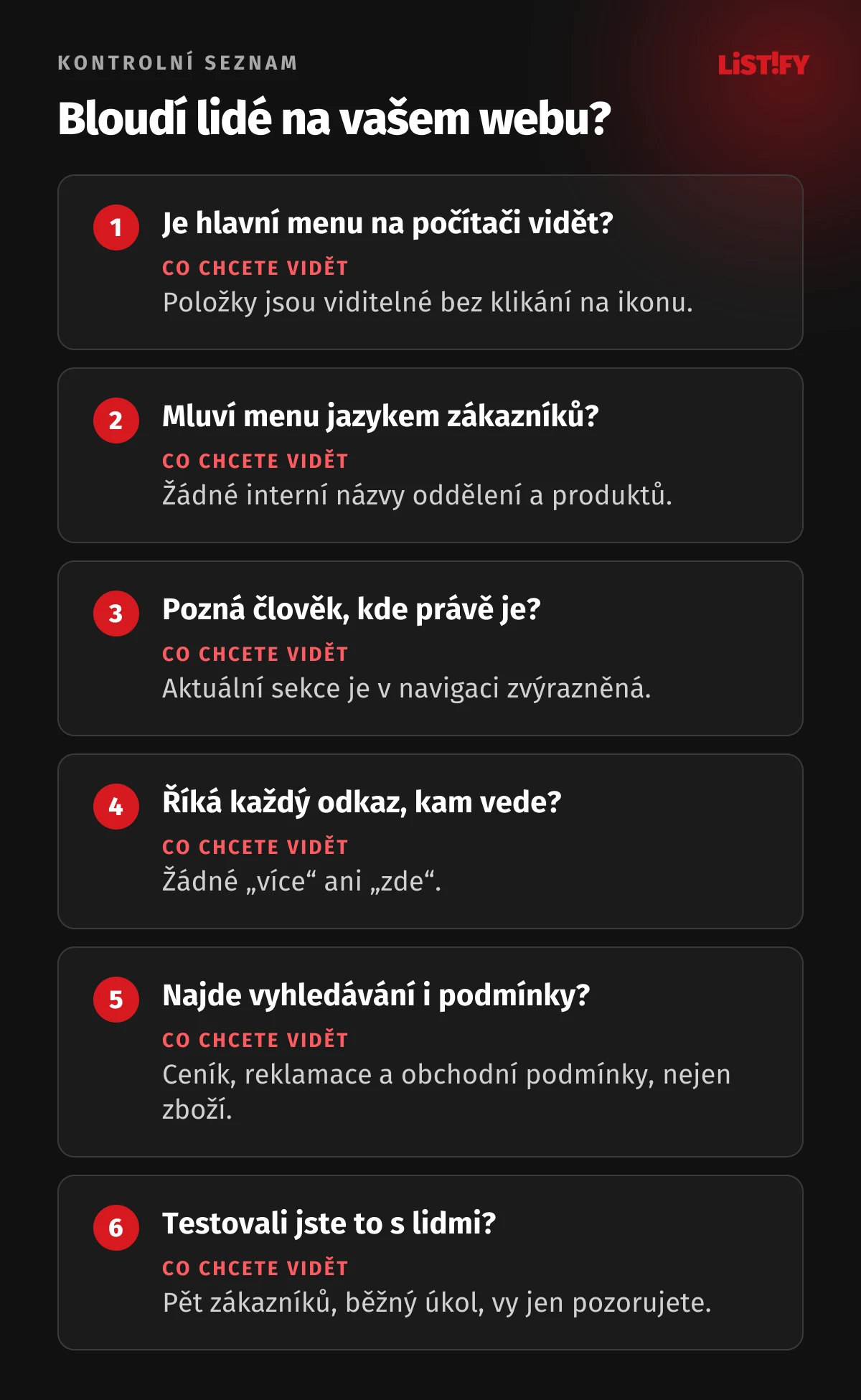 Šest otázek, jak poznat, že lidé na webu bloudí: je hlavní menu vidět, jsou položky pojmenované slovy zákazníků, pozná člověk, kde je, vede každý odkaz tam, kam slibuje, najde vyhledávání i podmínky, testovali jste to s lidmi
