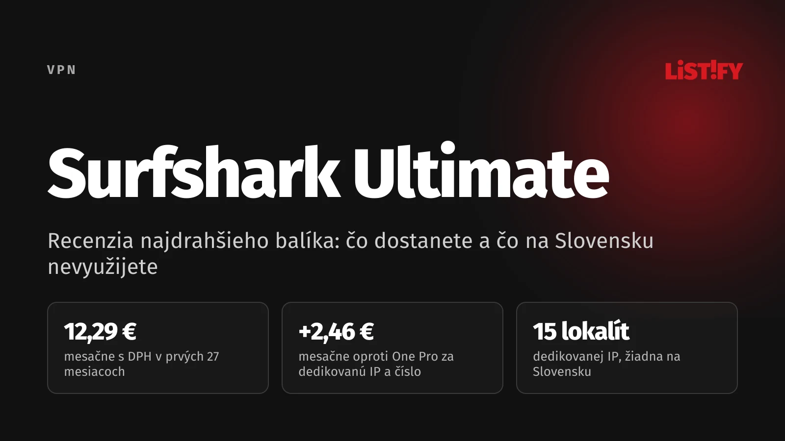 Obálka recenzie Surfshark Ultimate: 12,29 € mesačne s DPH v prvom období, o 2,46 € viac ako One Pro, dedikovaná IP v 15 lokalitách mimo Slovenska