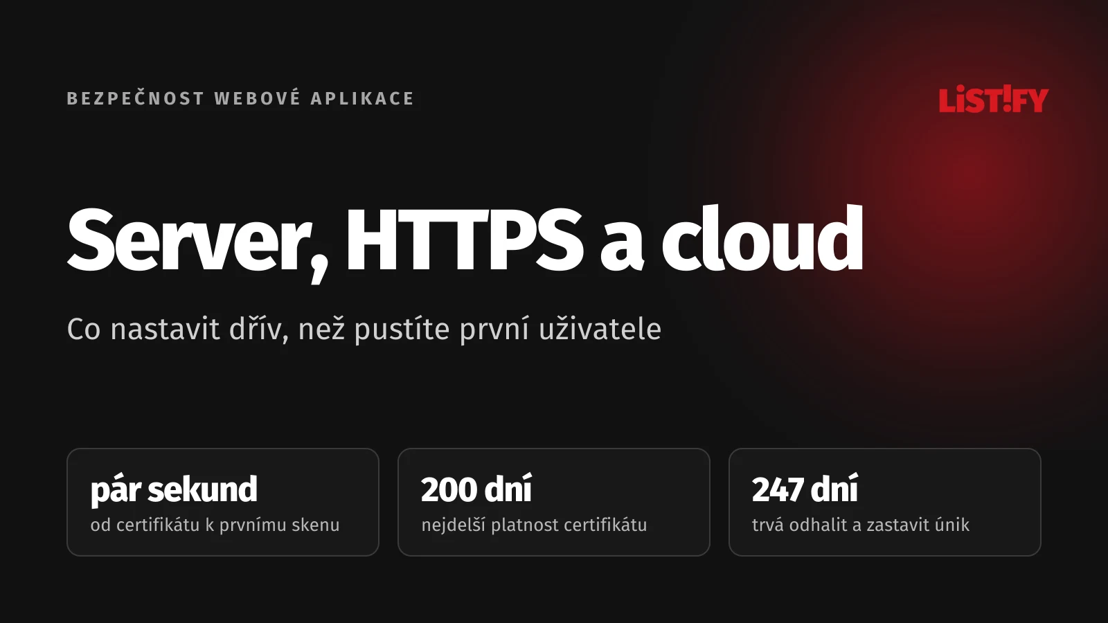 Obálka článku Server, HTTPS a cloud: první sken pár sekund po vydání certifikátu, certifikát platí nejvýš 200 dní, odhalit a zastavit únik trvá 247 dní