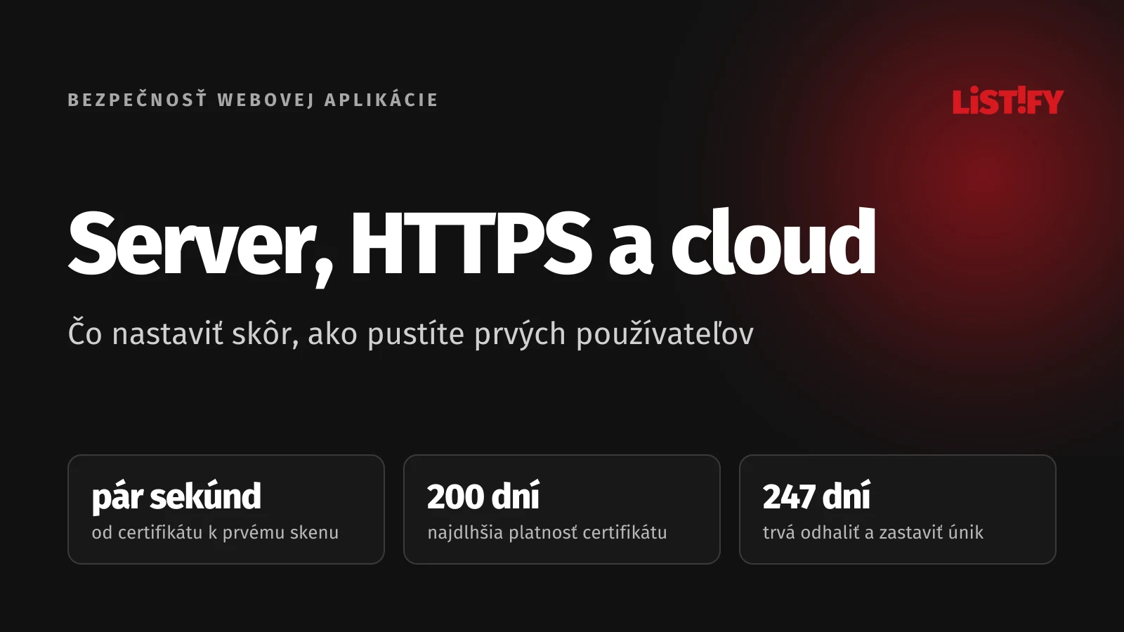 Obálka článku Server, HTTPS a cloud: prvý sken pár sekúnd po vydaní certifikátu, certifikát platí najviac 200 dní, odhaliť a zastaviť únik trvá 247 dní