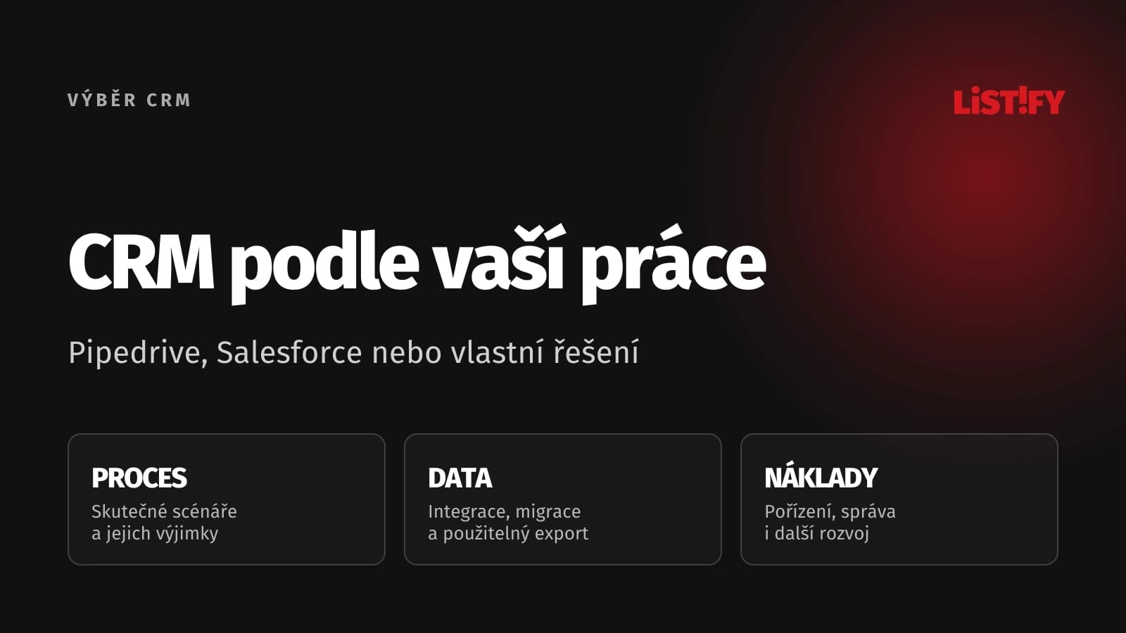 Výběr CRM podle obchodního procesu, integračních požadavků a celkových nákladů: Pipedrive, Salesforce nebo vlastní řešení.