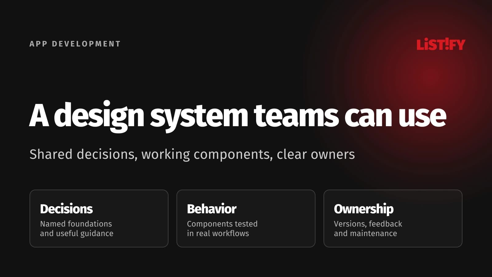 A design system connecting shared design decisions, working components, and clear ownership
