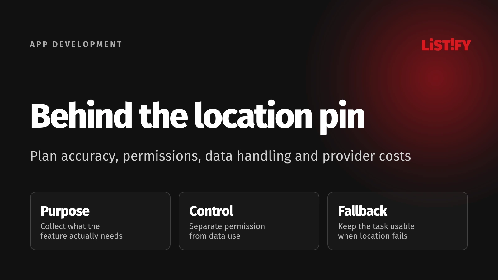 Behind the location pin: purpose, data control and a usable fallback