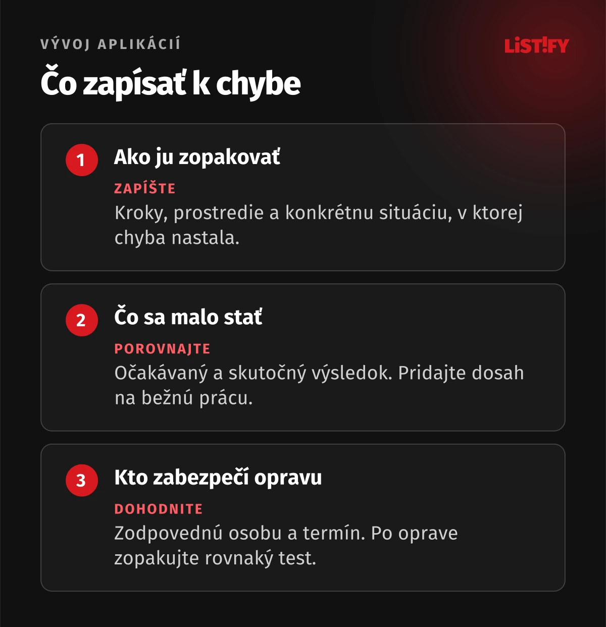 Čo zapísať k chybe. Záznam chyby má umožniť zopakovanie testu aj kontrolu opravy.