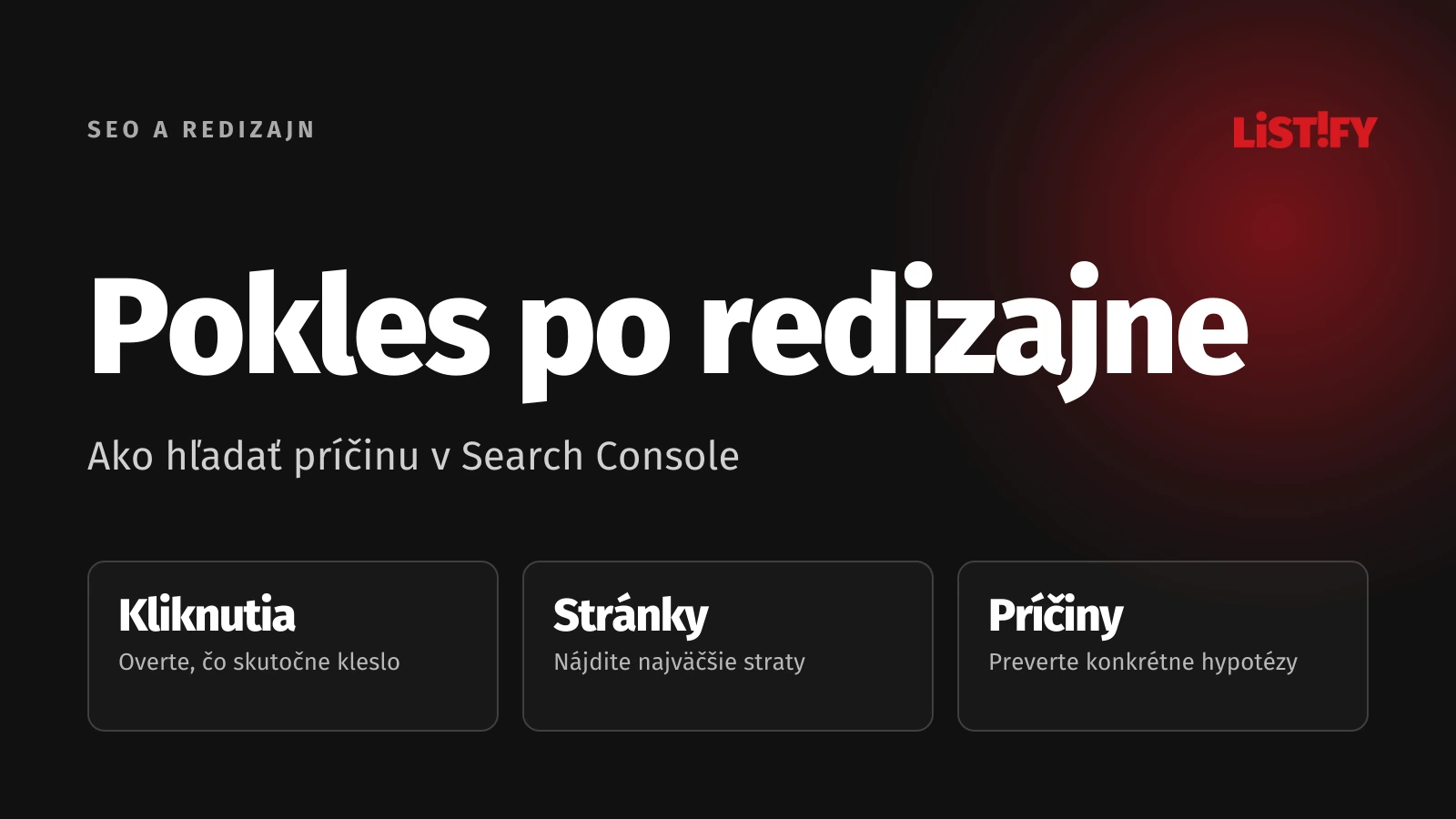 Pokles po redizajne: Overiť kliknutia, nájsť zasiahnuté stránky a preveriť príčiny v Search Console.