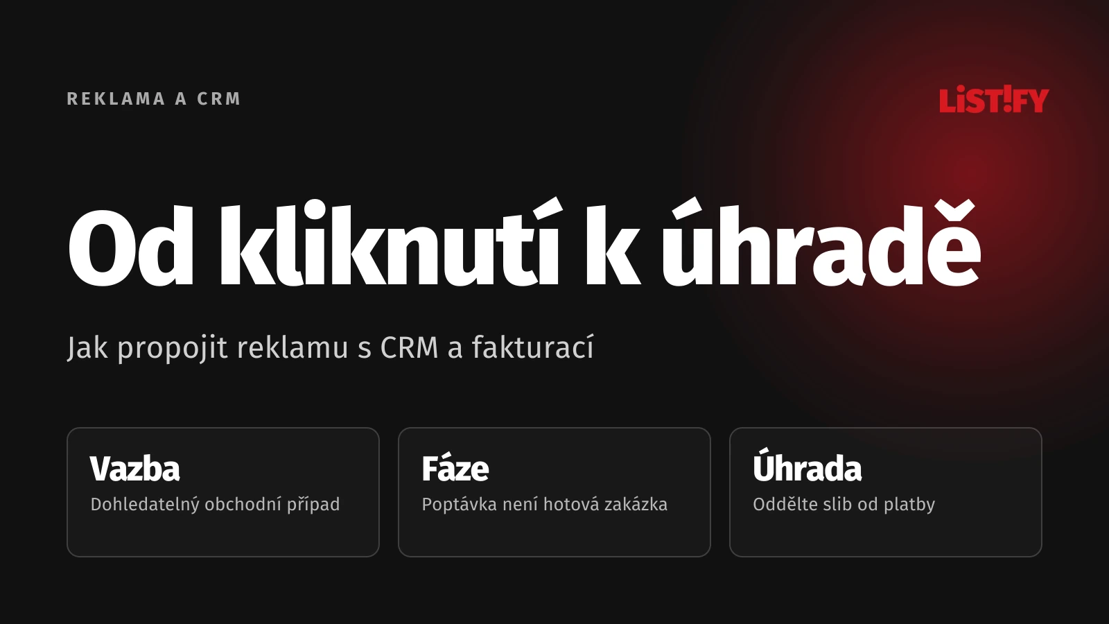 Od kliknutí k úhradě: Propojení reklamního zdroje, obchodních fází a zaplacené faktury.