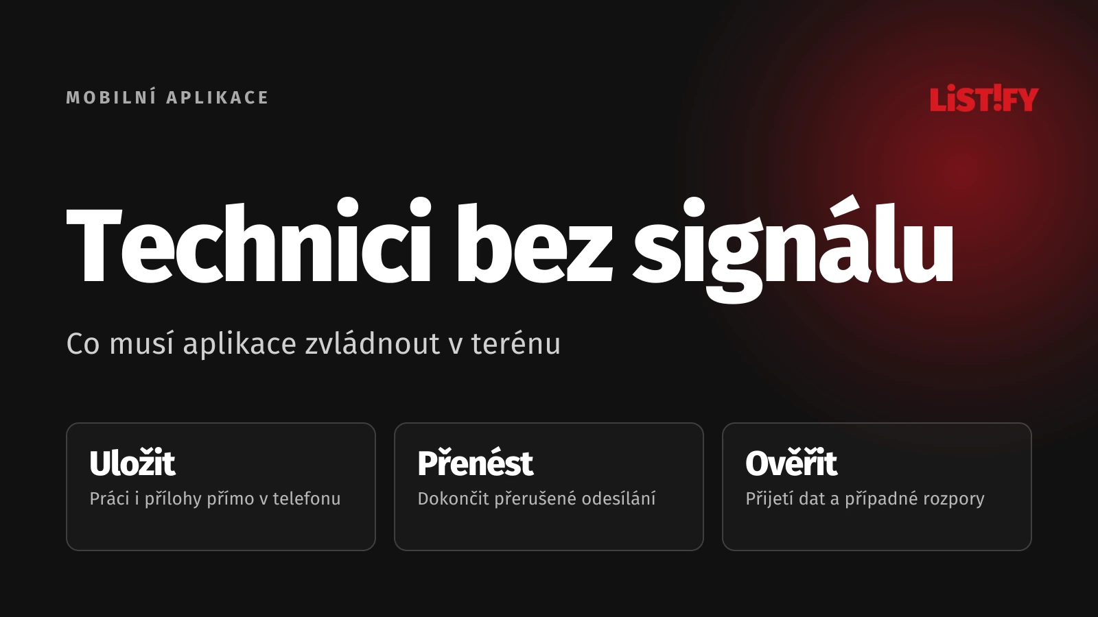 Technici bez signálu: Aplikace musí umět místně uložit práci, dokončit přenos a ověřit přijetí dat.