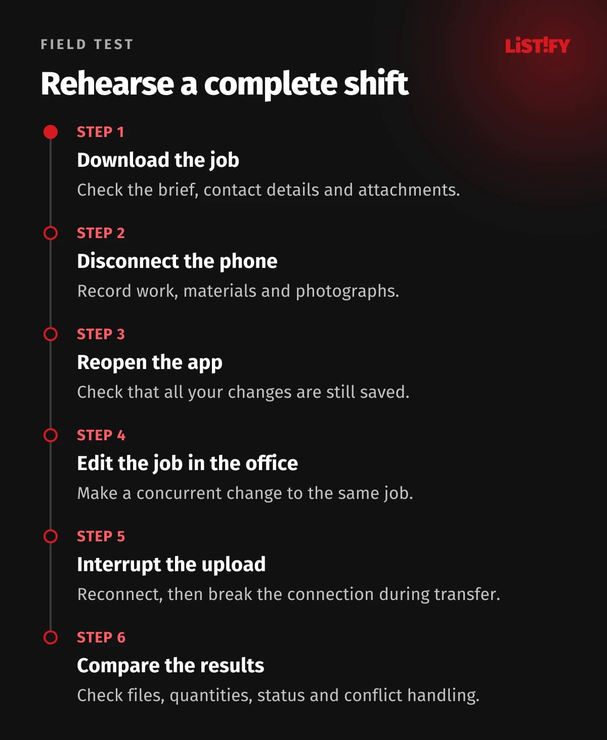 Offline shift test: Download a job, disconnect, reopen the app, edit it in the office, interrupt the upload and compare results.