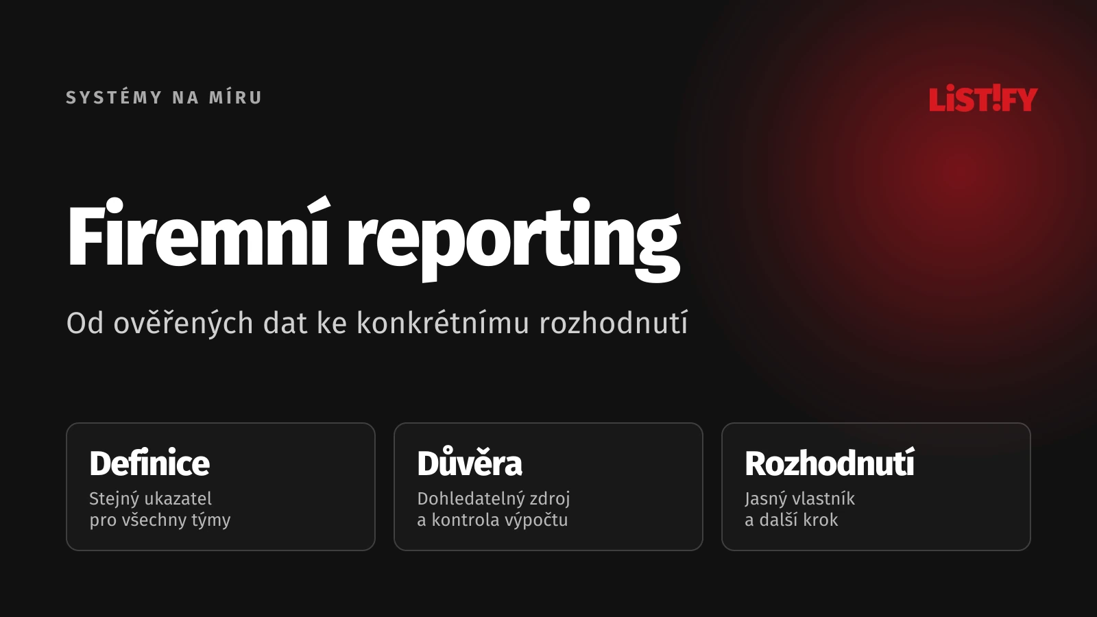 Firemní reporting: Definice ukazatelů, důvěra v data a konkrétní rozhodnutí.