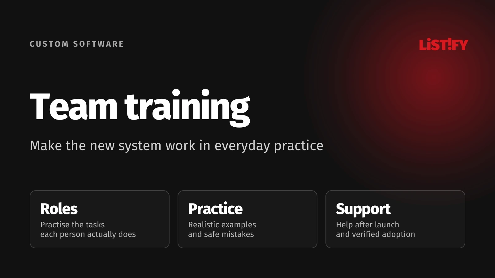 Training a team on a new system: Roles, hands-on practice and support after launch.