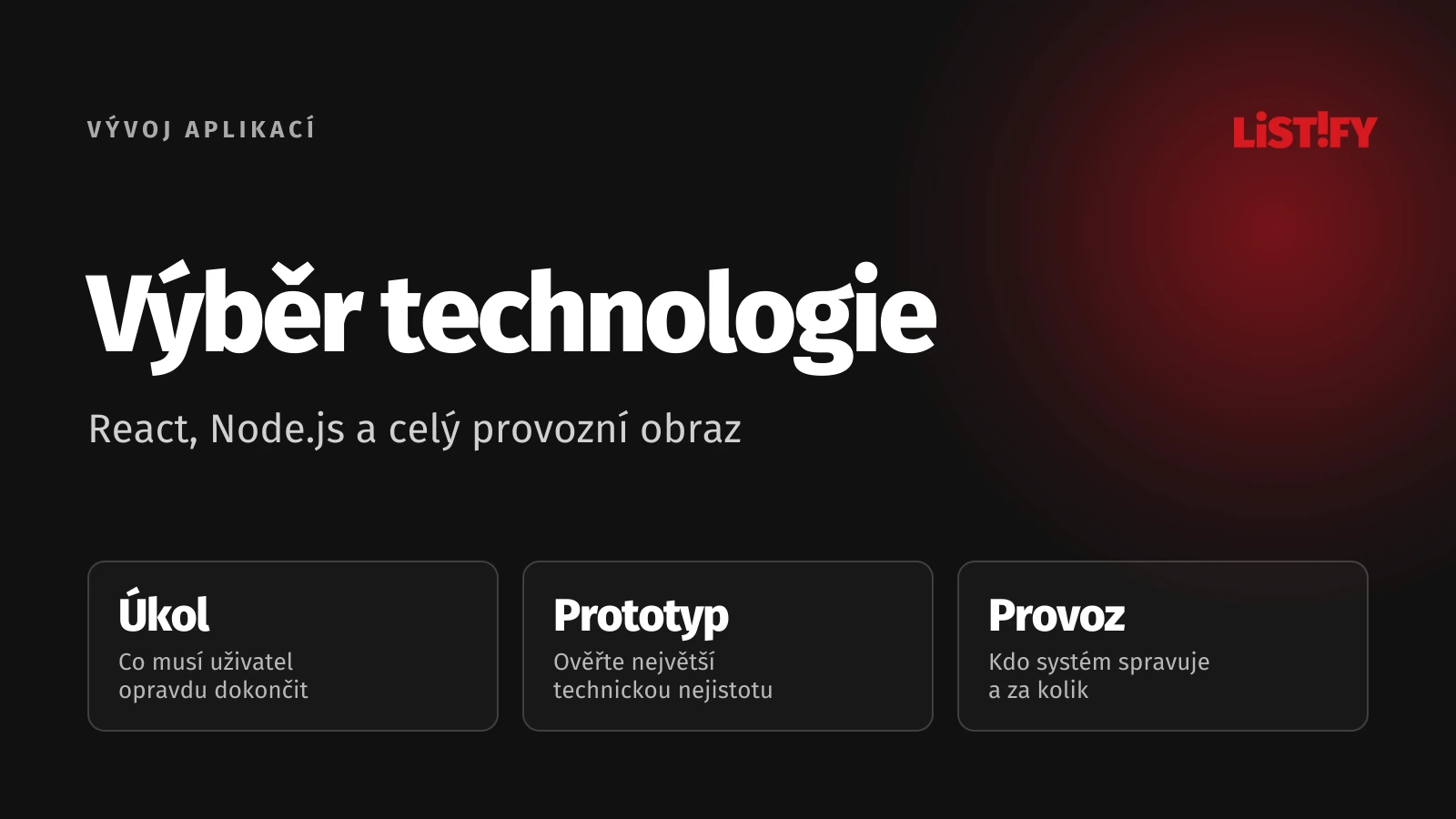 Výběr technologie podle úkolu, prototypu a provozu aplikace.