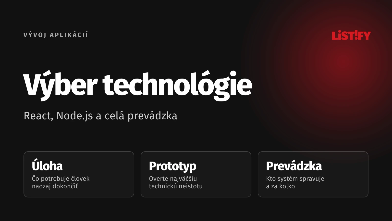 Výber technológie podľa úlohy, prototypu a prevádzky aplikácie.