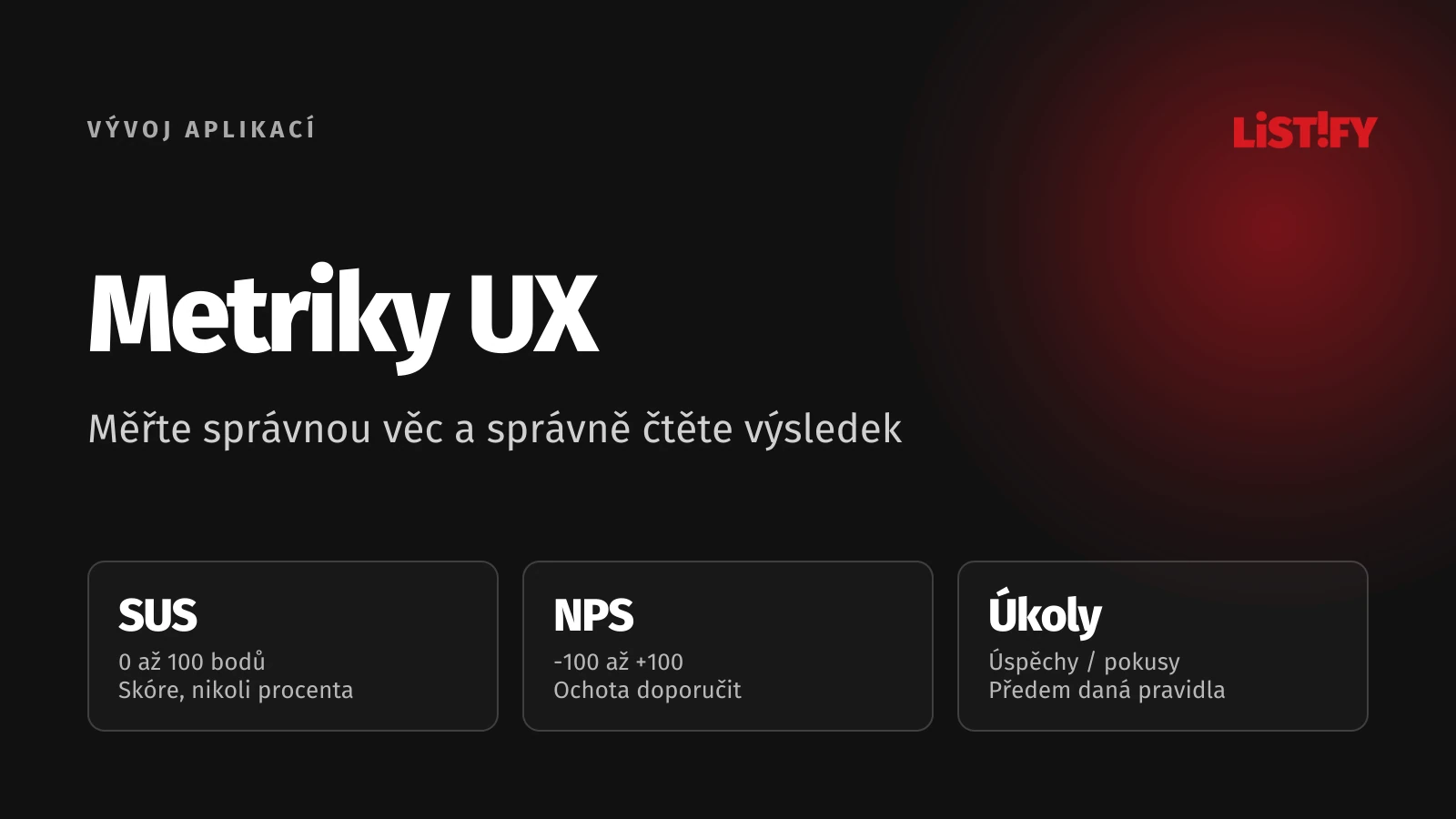 Metriky UX: SUS jako skóre, NPS jako ochota doporučit a podíl dokončených úkolů.