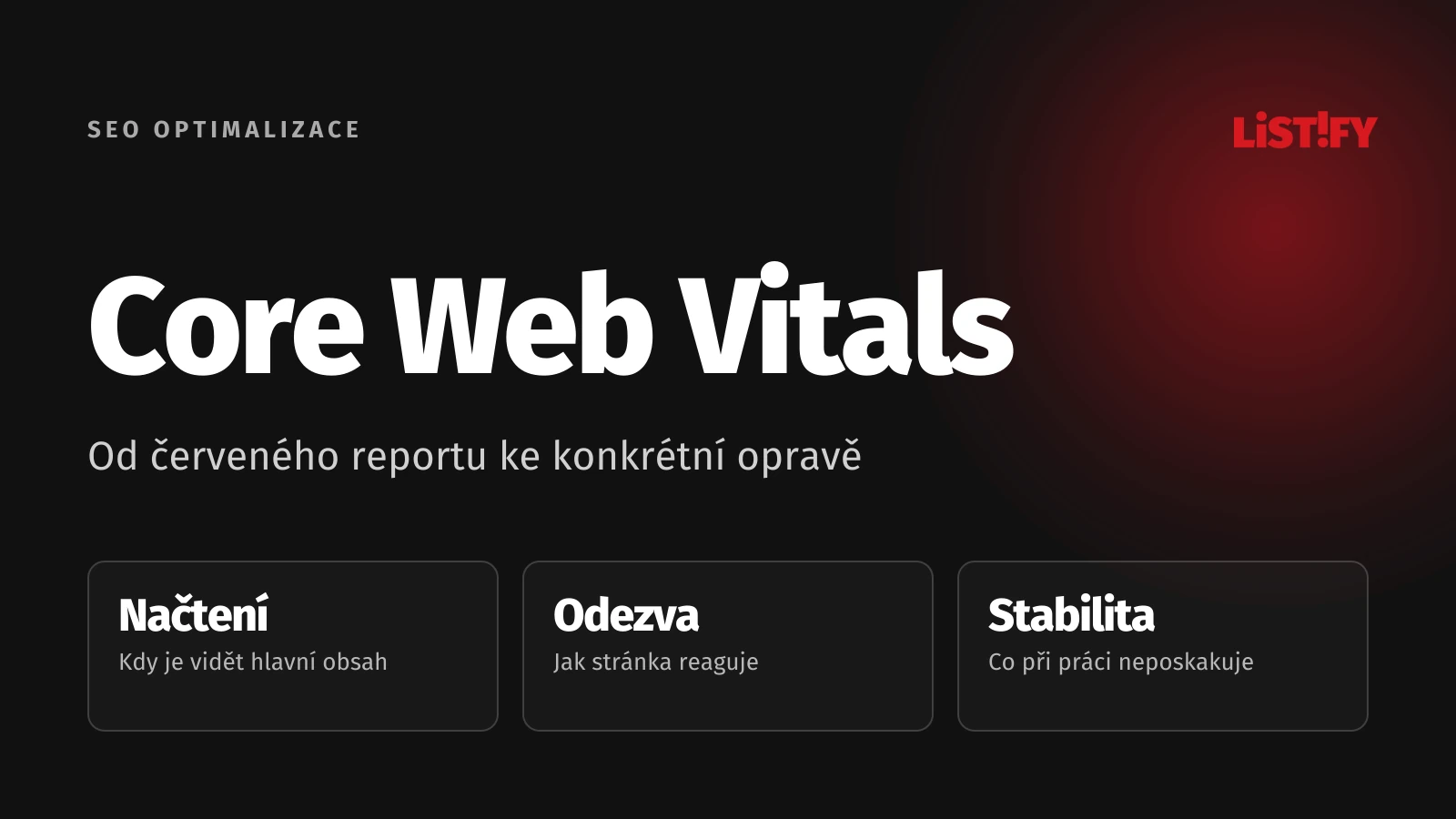 Core Web Vitals: Načítání hlavního obsahu, odezva na interakce a stabilita rozložení.