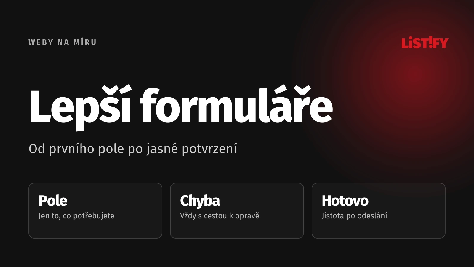 Lepší formuláře: Potřebná pole, srozumitelná oprava chyby a potvrzení odeslání.
