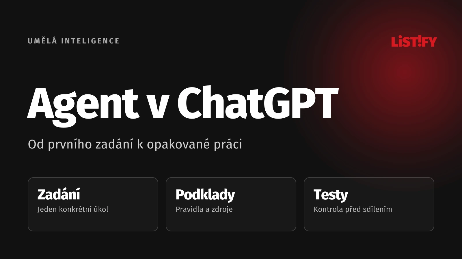 Vlastní agent v ChatGPT: Jasné zadání, ověřené podklady a testování před sdílením.