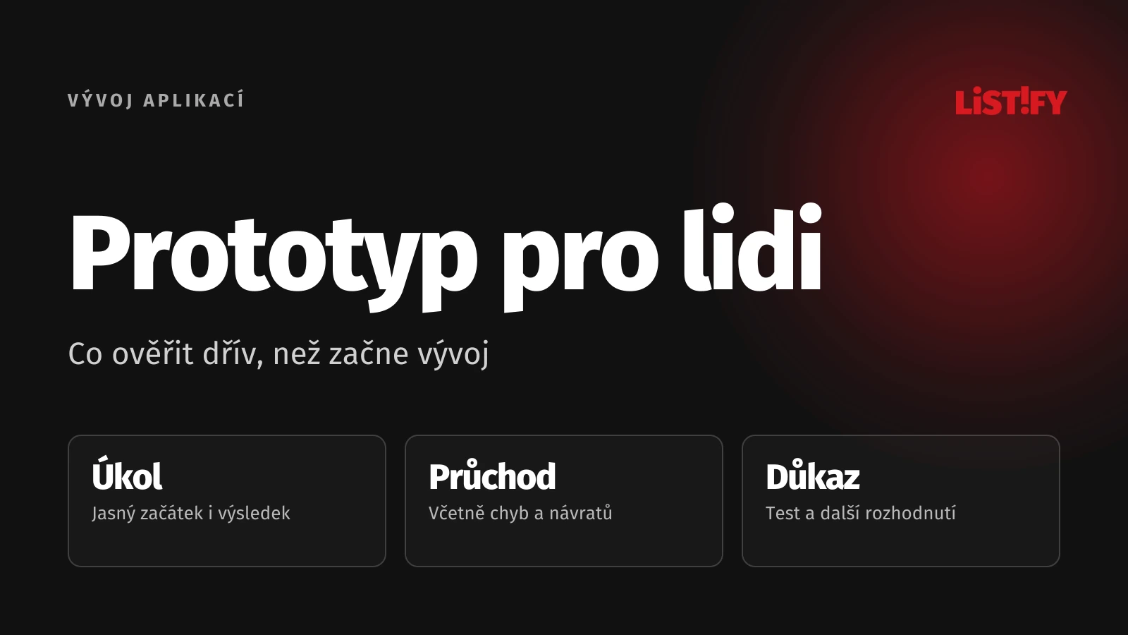 UX prototyp: Jasný úkol, úplný průchod a důkazy pro další rozhodnutí.