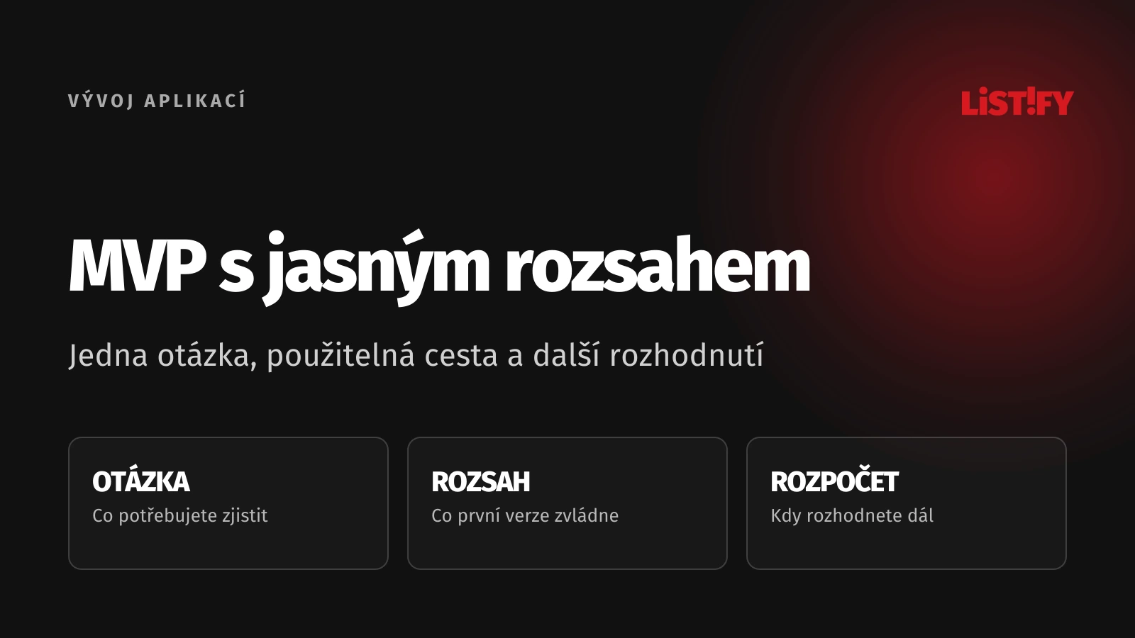 MVP definované otázkou, použitelnou cestou a řízeným rozpočtem
