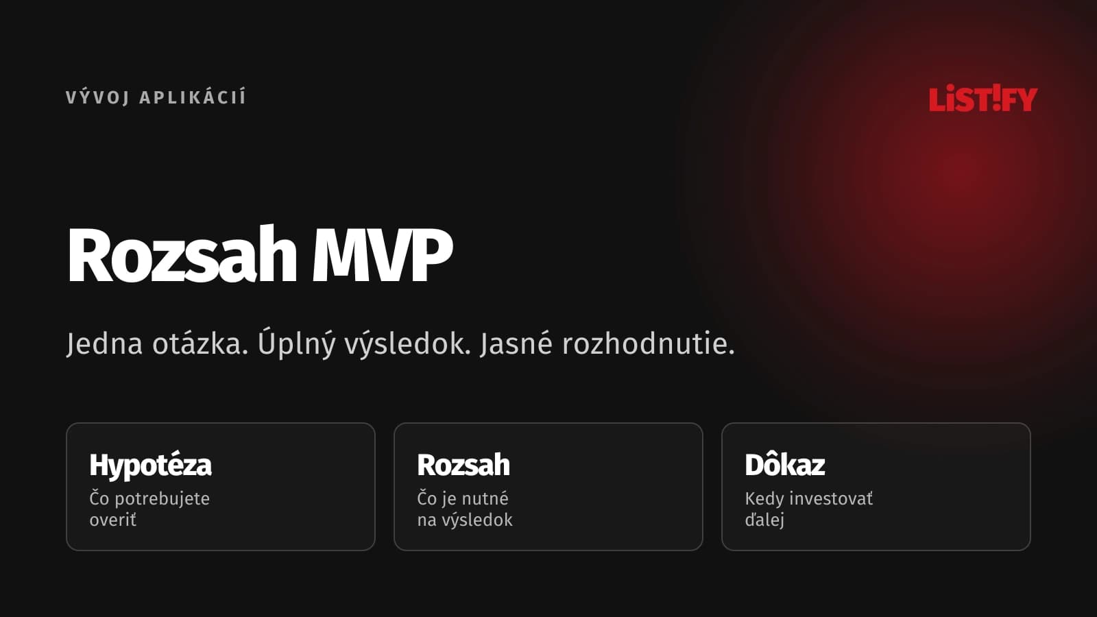 Definovanie rozsahu MVP cez hypotézu, výsledok pilotu a podmienky ďalšej investície.