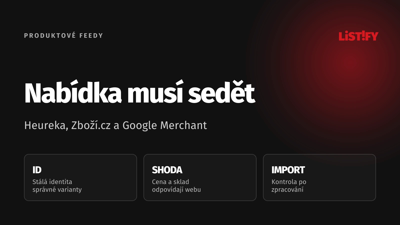 Produktové feedy pro Heureku, Zboží.cz a Google Merchant Center: stabilní identita nabídky, shoda s webem a kontrola importu.