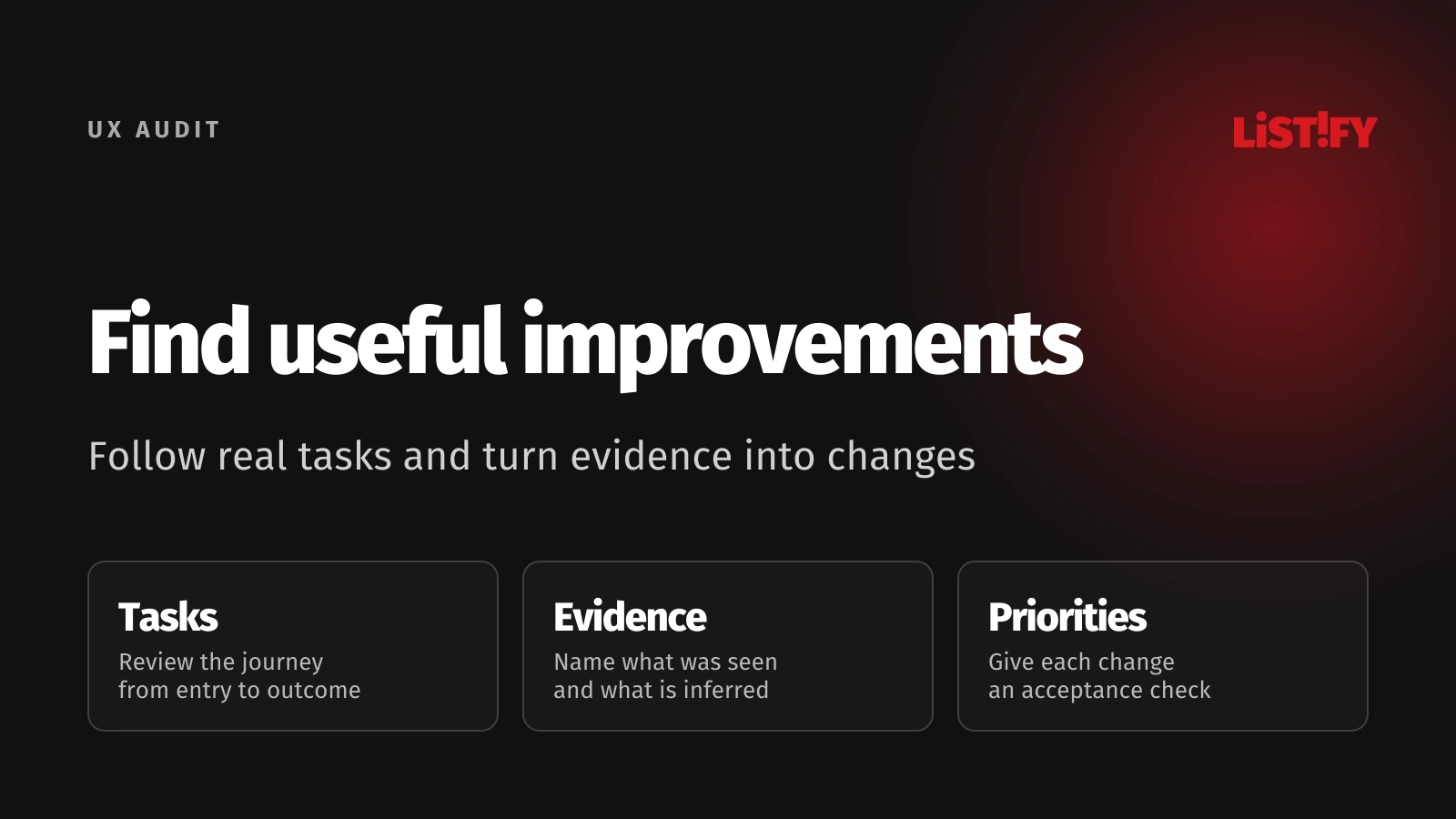 Follow real tasks and turn evidence into changes